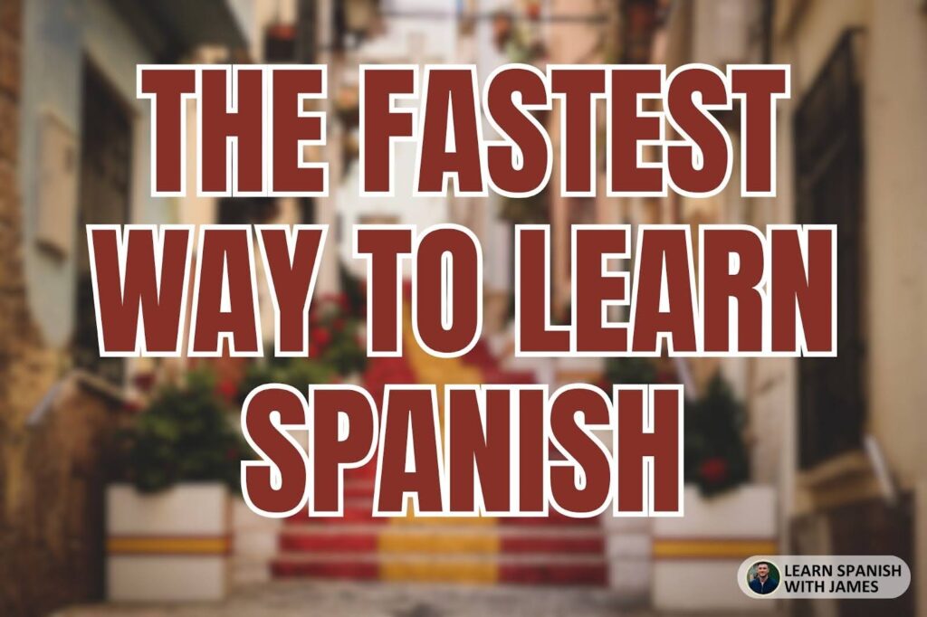 fastest way to learn spanish