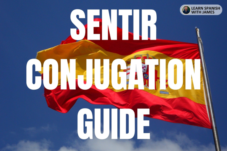 Sentir Conjugation Chart & Full Tense Guide - Learn Spanish with James